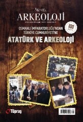 ATATURK FROM THE OTTOMAN EMPIRE TO THE REPUBLIC OF Türkiye - Current Archaeology 100th Issue