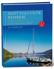 Mavi Yolculuk Rehberi Gökova'dan Kekova'ya Türkiye'nin Kıyıları ve 12 Adalar. 540 Küçük Koy ve Mola Noktası